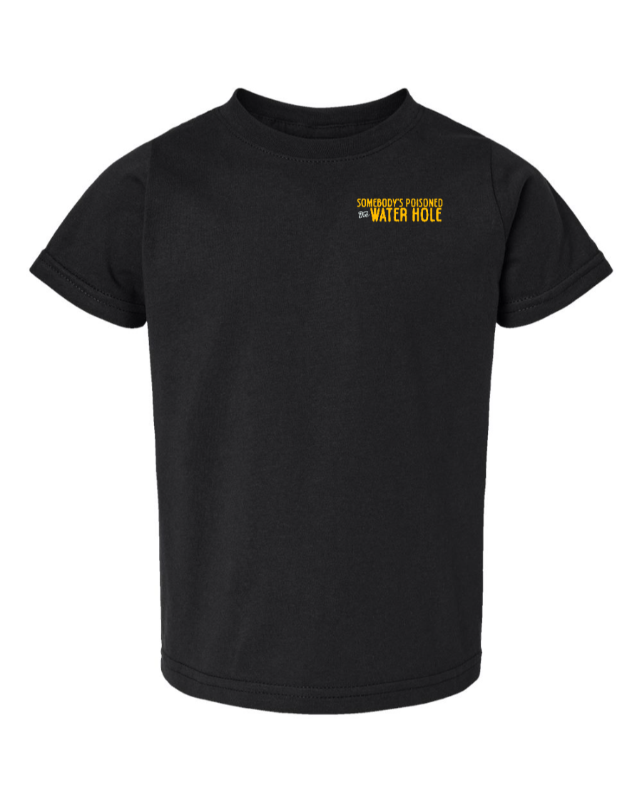 Poisoned the Water Hole - Toddler Tee