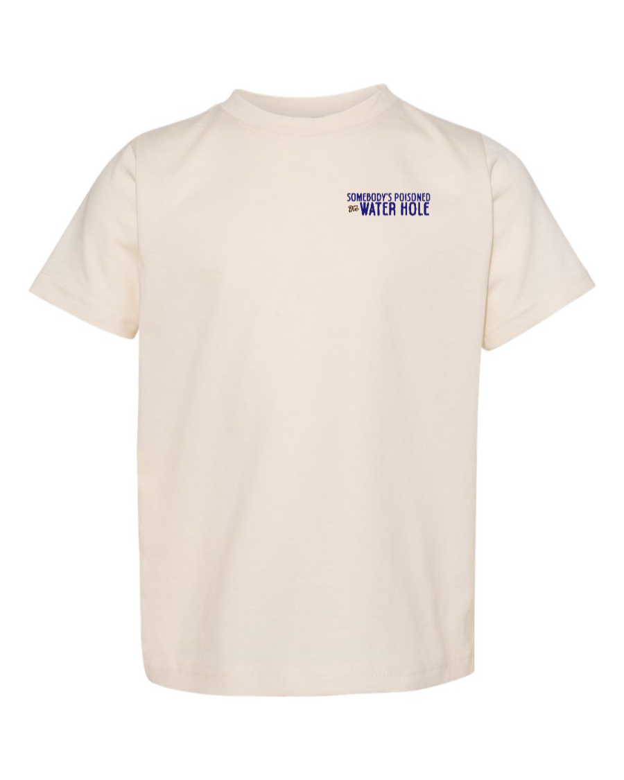 Poisoned the Water Hole - Toddler Tee