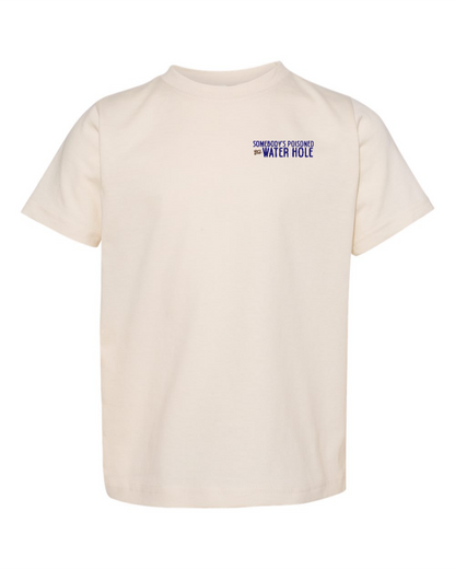 Poisoned the Water Hole - Toddler Tee