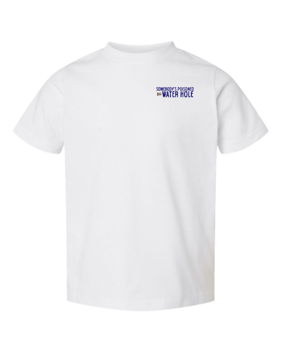Poisoned the Water Hole - Toddler Tee