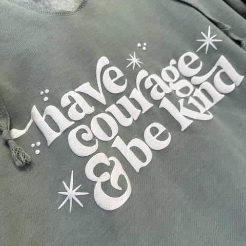 Have Courage & Be Kind Hoodie